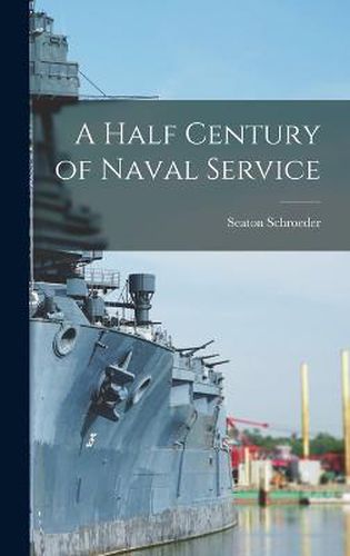 Cover image for A Half Century of Naval Service