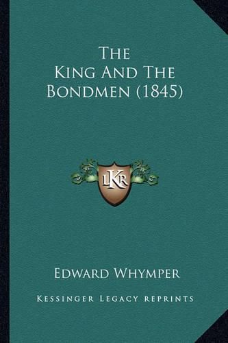 The King and the Bondmen (1845) the King and the Bondmen (1845)