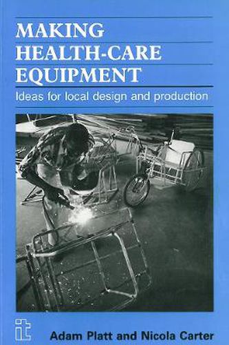 Cover image for Making Health-care Equipment: Ideas for Local Design and Production