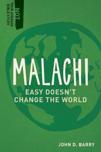 Cover image for Malachi: Easy Doesn't Change the World