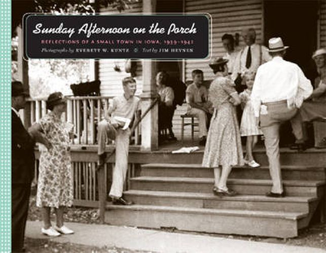 Cover image for Sunday Afternoon on the Porch: Reflections of a Small Town in Iowa, 1939-1942