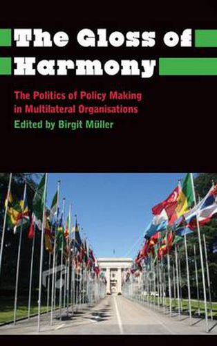Cover image for The Gloss of Harmony: The Politics of Policy-Making in Multilateral Organisations