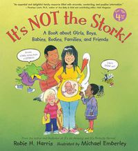 Cover image for It's Not the Stork!: A Book About Girls, Boys, Babies, Bodies, Families and Friends