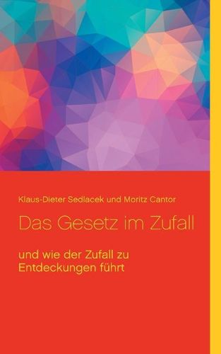 Das Gesetz im Zufall: und wie der Zufall zu Entdeckungen fuhrt