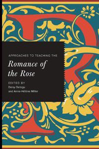 Cover image for Approaches to Teaching the Romance of the Rose