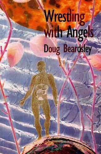 Cover image for Wrestling with Angels: New and Selected Poems 1960-1995