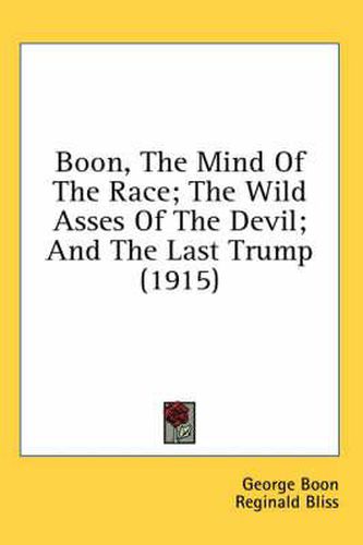 Cover image for Boon, the Mind of the Race; The Wild Asses of the Devil; And the Last Trump (1915)