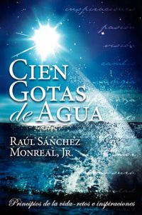 Cover image for Cien Gotas de Agua: Principios de la Vida-Retos E Inspiraciones