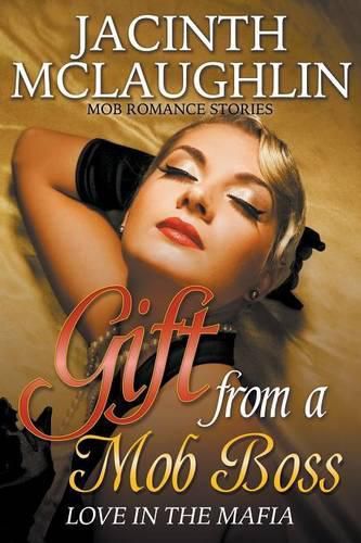 Cover image for Gift from a Mob Boss: Love in the Mafia (Mob Romance Stories)