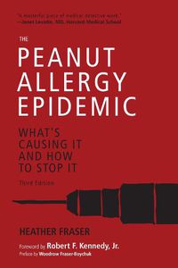 Cover image for The Peanut Allergy Epidemic, Third Edition: What's Causing It and How to Stop It