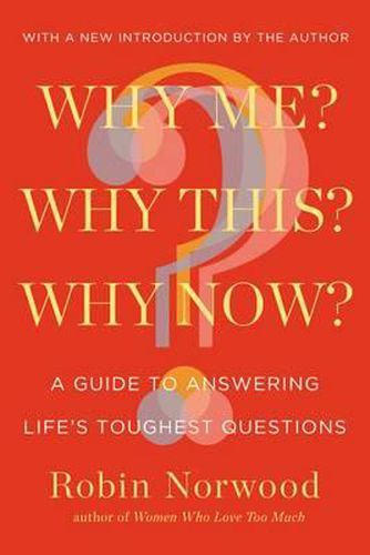 Cover image for Why Me? Why This? Why Now?: A Guide to Answering Life's Toughest Questions