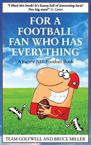 Cover image for For a Football Fan Who Has Everything: A Funny NFL Football Book