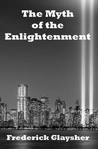 Cover image for The Myth of the Enlightenment: Essays