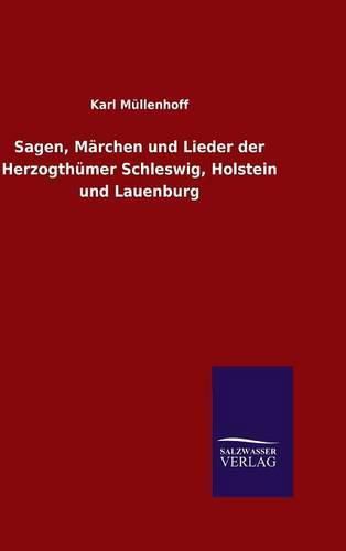 Cover image for Sagen, Marchen und Lieder der Herzogthumer Schleswig, Holstein und Lauenburg