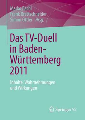 Cover image for Das TV-Duell in Baden-Wurttemberg 2011: Inhalte, Wahrnehmungen und Wirkungen