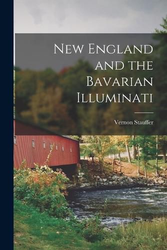 Cover image for New England and the Bavarian Illuminati