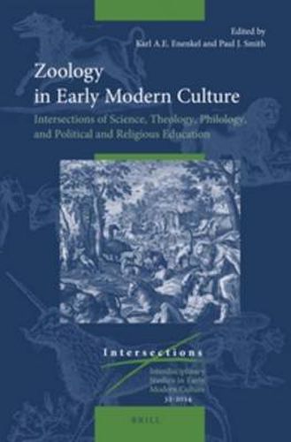 Zoology in Early Modern Culture: Intersections of Science, Theology, Philology, and Political and Religious Education