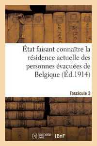 Cover image for Etat Faisant Connaitre La Residence Actuelle Des Personnes Evacuees de Nord. Fascicule 4