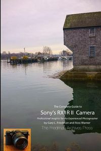 Cover image for The Complete Guide to Sony's Rx1r II Camera (B&W Edition)