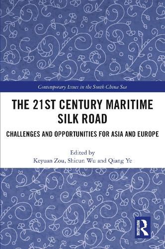 Cover image for The 21st Century Maritime Silk Road: Challenges and Opportunities for Asia and Europe