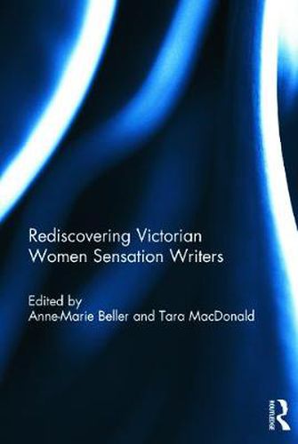 Rediscovering Victorian Women Sensation Writers