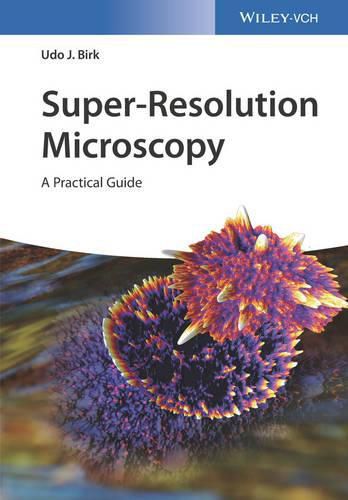 Cover image for Super-Resolution Microscopy - A Practical Guide
