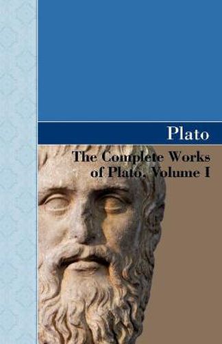 Cover image for The Complete Works of Plato, Volume I