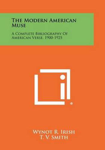 Cover image for The Modern American Muse: A Complete Bibliography of American Verse, 1900-1925
