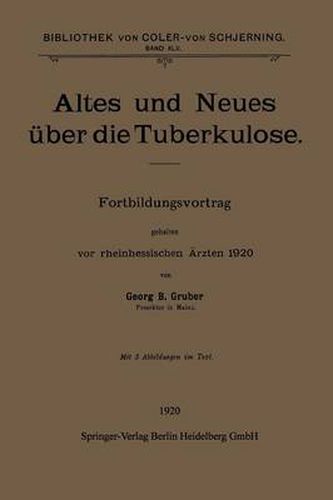 Cover image for Altes Und Neues UEber Die Tuberkulose: Fortbildungsvortrag Gehalten VOR Rheinhessischen AErzten 1920