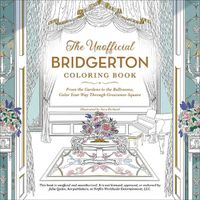Cover image for The Unofficial Bridgerton Coloring Book: From the Gardens to the Ballrooms, Color Your Way Through Grosvenor Square