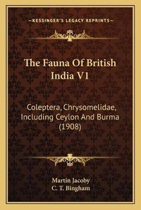 Cover image for The Fauna of British India V1: Coleptera, Chrysomelidae, Including Ceylon and Burma (1908)