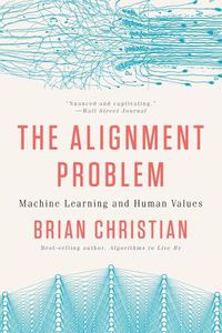 Cover image for The Alignment Problem: Machine Learning and Human Values