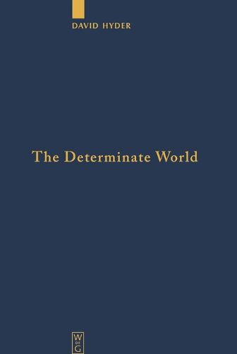 Cover image for The Determinate World: Kant and Helmholtz on the Physical Meaning of Geometry