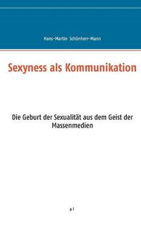 Cover image for Sexyness als Kommunikation: Die Geburt der Sexualitat aus dem Geist der Massenmedien