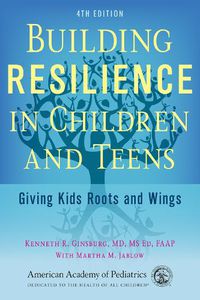 Cover image for Building Resilience in Children and Teens: Giving Kids Roots and Wings