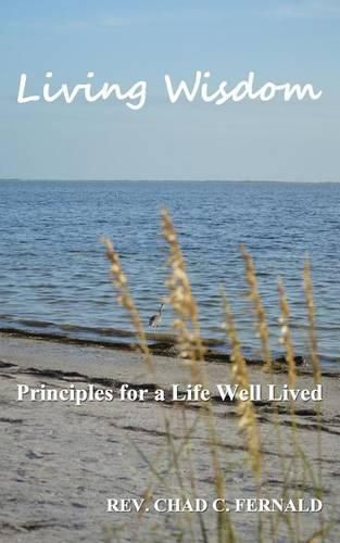 Cover image for Living Wisdom: Principles for a Life Well Lived