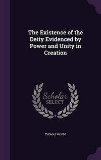 Cover image for The Existence of the Deity Evidenced by Power and Unity in Creation