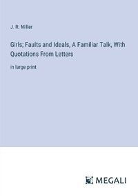 Cover image for Girls; Faults and Ideals, A Familiar Talk, With Quotations From Letters