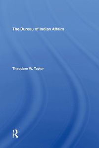 Cover image for The Bureau Of Indian Affairs