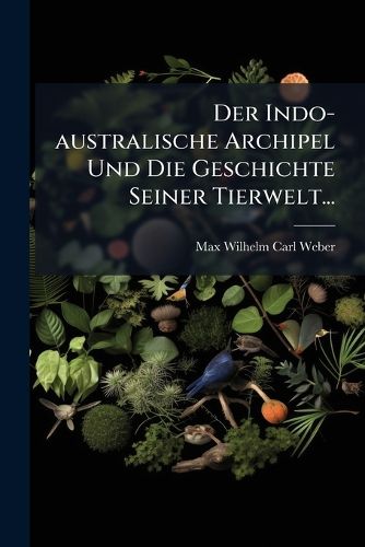 Cover image for Der Indo-Australische Archipel Und Die Geschichte Seiner Tierwelt...