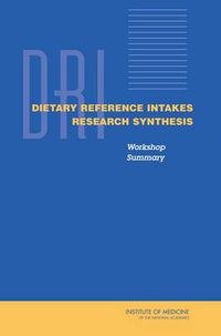 Cover image for Dietary Reference Intakes Research Synthesis: Workshop Summary