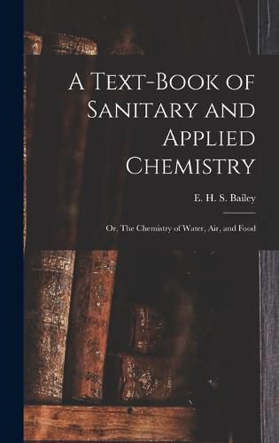 A Text-book of Sanitary and Applied Chemistry