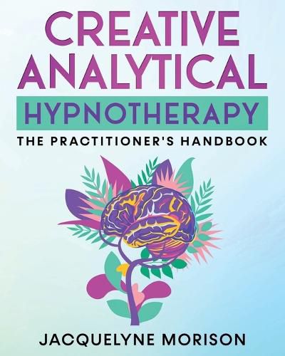 Cover image for Creative Analytical Hypnotherapy