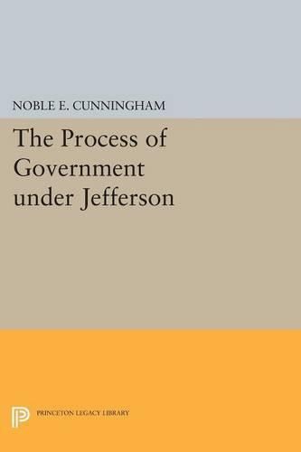 Cover image for The Process of Government under Jefferson