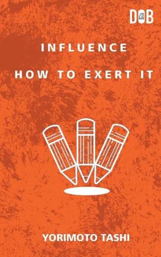 Influence: How to Exert It