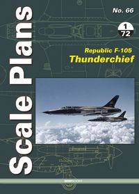 Cover image for Scale Plans 66: Republic F-105 Thunderchief 1/72 Scale