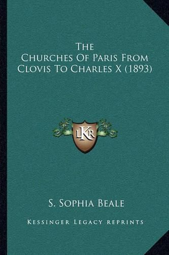 The Churches of Paris from Clovis to Charles X (1893)