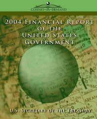 Cover image for 2004 Financial Report of the United States Government