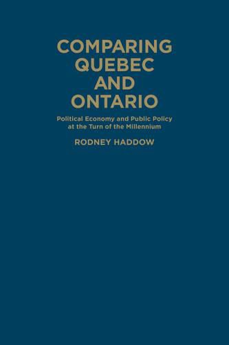 Cover image for Comparing Quebec and Ontario: Political Economy and Public Policy at the Turn of the Millennium