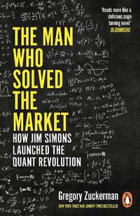 Cover image for The Man Who Solved the Market: How Jim Simons Launched the Quant Revolution SHORTLISTED FOR THE FT & MCKINSEY BUSINESS BOOK OF THE YEAR AWARD 2019